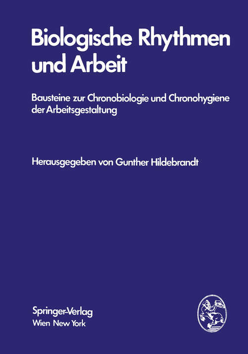 Book cover of Biologische Rhythmen und Arbeit: Bausteine zur Chronobiologie und Chronohygiene der Arbeitsgestaltung (1976)