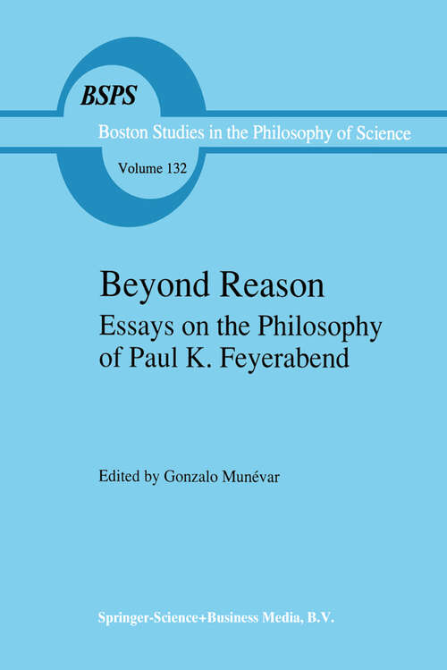 Book cover of Beyond Reason: Essays on the Philosophy of Paul Feyerabend (1991) (Boston Studies in the Philosophy and History of Science #132)