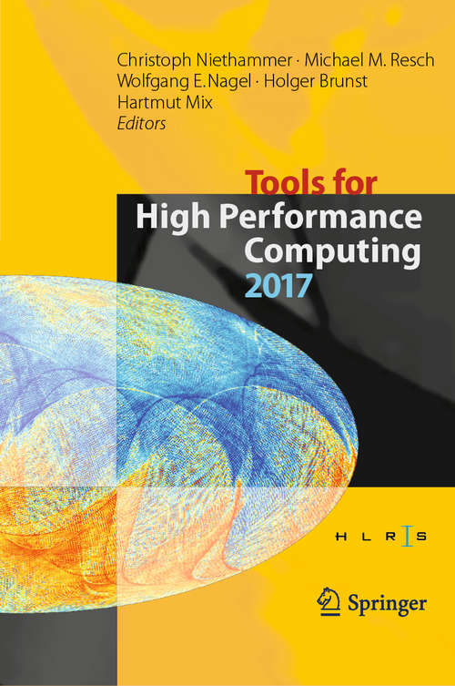 Book cover of Tools for High Performance Computing 2017: Proceedings of the 11th International Workshop on Parallel Tools for High Performance Computing, September 2017, Dresden, Germany (1st ed. 2019)