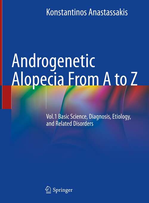 Book cover of Androgenetic Alopecia From A to Z: Vol.1 Basic Science, Diagnosis, Etiology, and Related Disorders (1st ed. 2022)