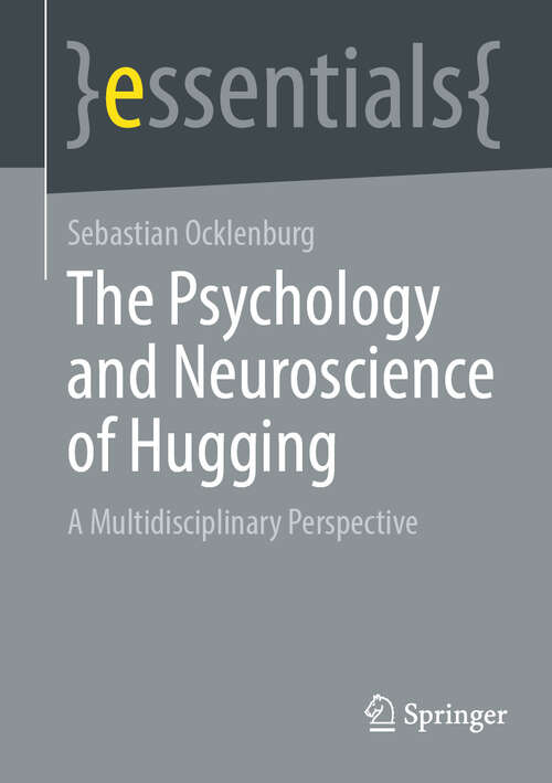Book cover of The Psychology and Neuroscience of Hugging: A Multidisciplinary Perspective (2024) (essentials)