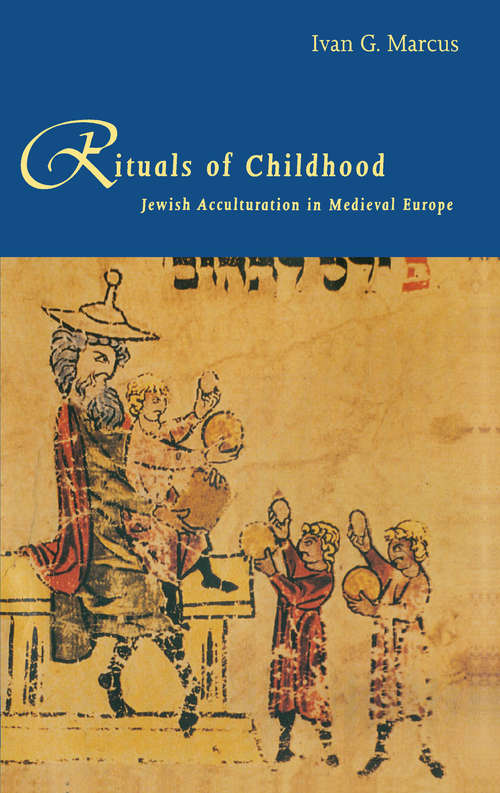 Book cover of Rituals of Childhood: Jewish Acculturation in Medieval Europe