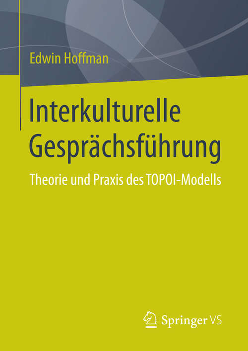 Book cover of Interkulturelle Gesprächsführung: Theorie und Praxis des TOPOI-Modells (2015)