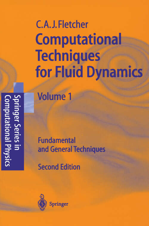 Book cover of Computational Techniques for Fluid Dynamics 1: Fundamental and General Techniques (2nd ed. 1998) (Scientific Computation)