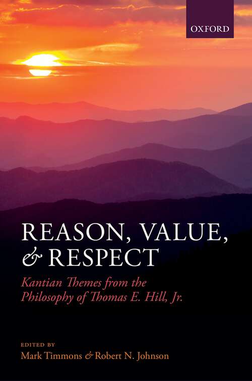 Book cover of Reason, Value, and Respect: Kantian Themes from the Philosophy of Thomas E. Hill, Jr.