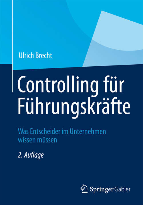 Book cover of Controlling für Führungskräfte: Was Entscheider im Unternehmen wissen müssen (2. Aufl. 2012)