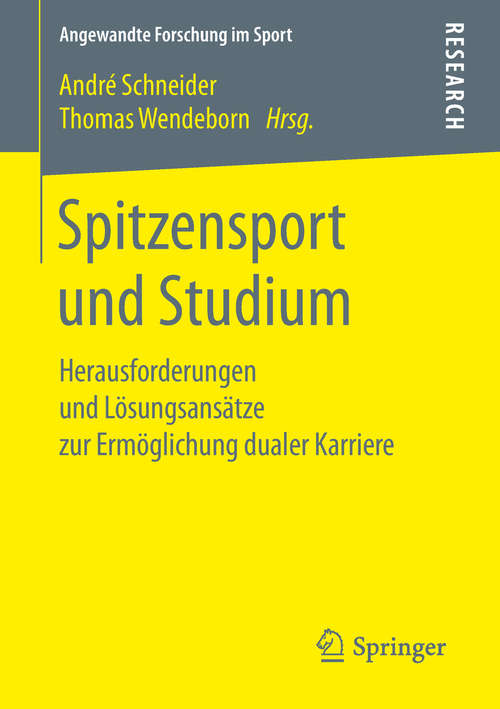 Book cover of Spitzensport und Studium: Herausforderungen und Lösungsansätze zur Ermöglichung dualer Karriere (1. Aufl. 2019) (Angewandte Forschung im Sport)