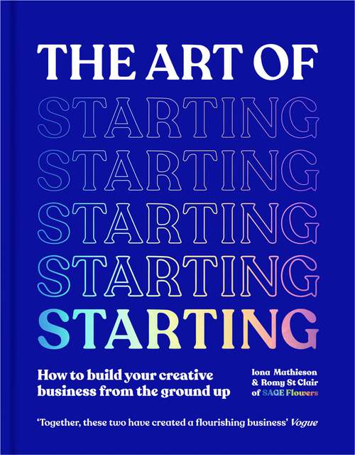 Book cover of The Art of Starting: How to Build Your Creative Business from the Ground Up