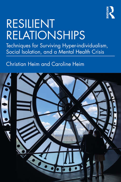 Book cover of Resilient Relationships: Techniques for Surviving Hyper-individualism, Social Isolation, and a Mental Health Crisis