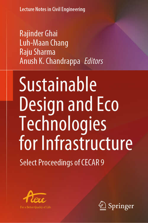 Book cover of Sustainable Design and Eco Technologies for Infrastructure: Select Proceedings of CECAR 9 (2024) (Lecture Notes in Civil Engineering #441)