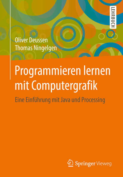 Book cover of Programmieren lernen mit Computergrafik: Eine Einführung mit Java und Processing