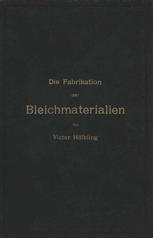 Book cover of Die Fabrikation der Bleichmaterialien (1902)