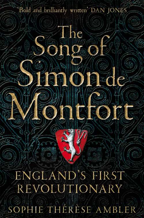 Book cover of The Song of Simon de Montfort: England's First Revolutionary and the Death of Chivalry