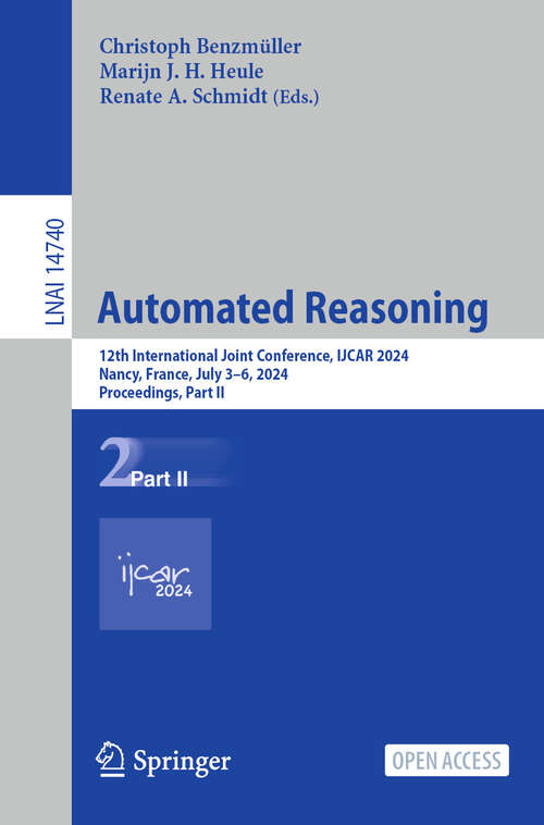 Book cover of Automated Reasoning: 12th International Joint Conference, IJCAR 2024, Nancy, France, July 3–6, 2024, Proceedings, Part II (2024) (Lecture Notes in Computer Science #14740)