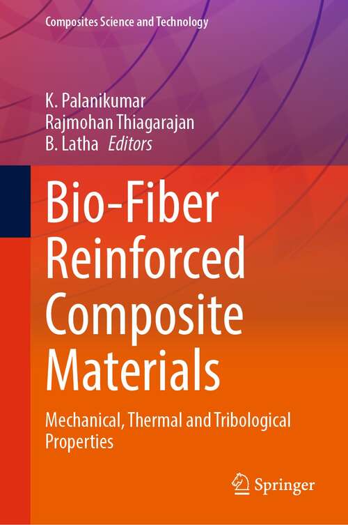 Book cover of Bio-Fiber Reinforced Composite Materials: Mechanical, Thermal and Tribological Properties (1st ed. 2022) (Composites Science and Technology)