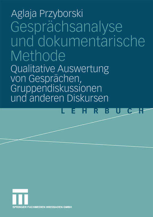 Book cover of Gesprächsanalyse und dokumentarische Methode: Qualitative Auswertung von Gesprächen, Gruppendiskussionen und anderen Diskursen (2004)