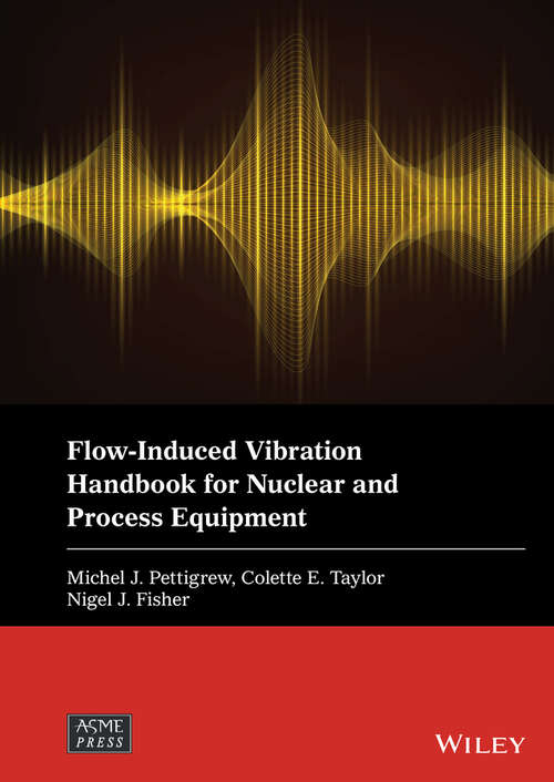 Book cover of Flow-Induced Vibration Handbook for Nuclear and Process Equipment (Wiley-ASME Press Series)