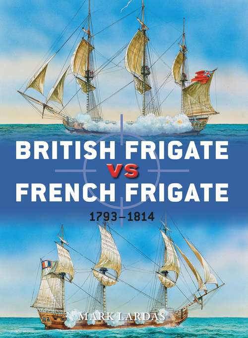 Book cover of British Frigate vs French Frigate: 1793–1814 (Duel)