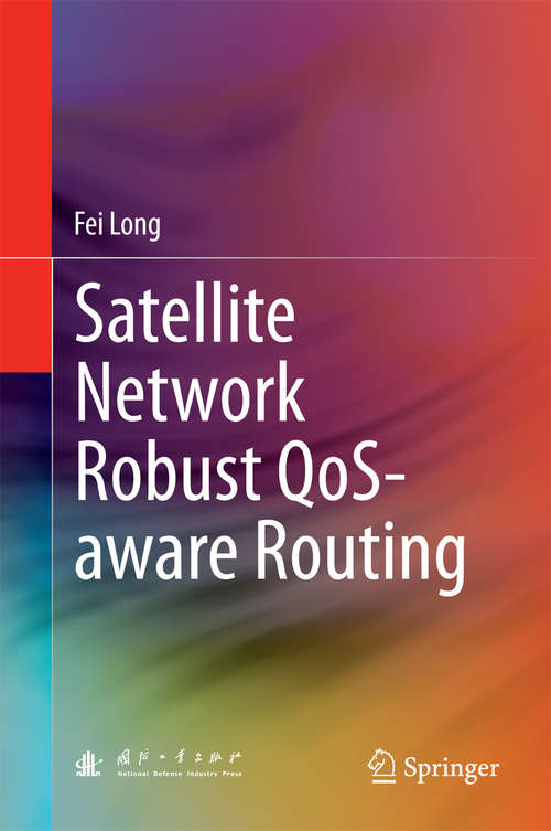 Book cover of Satellite Network Robust QoS-aware Routing (2014)