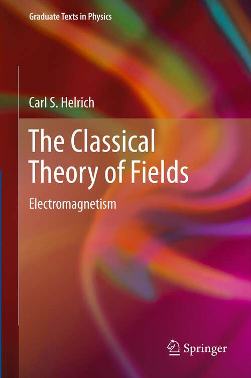 Book cover of The Classical Theory of Fields: Electromagnetism (2012) (Graduate Texts in Physics)