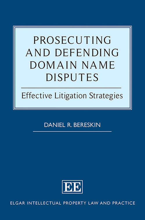 Book cover of Prosecuting and Defending Domain Name Disputes: Effective Litigation Strategies (Elgar Intellectual Property Law and Practice series)