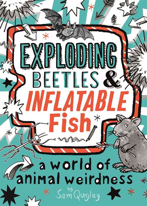 Book cover of Exploding Beetles and Inflatable Fish: A World of Animal Weirdness