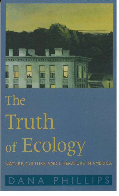 Book cover of The Truth of Ecology: Nature, Culture, and Literature in America
