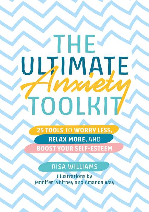 Book cover of The Ultimate Anxiety Toolkit: 25 Tools to Worry Less, Relax More, and Boost Your Self-Esteem (Ultimate Toolkits for Psychological Wellbeing)