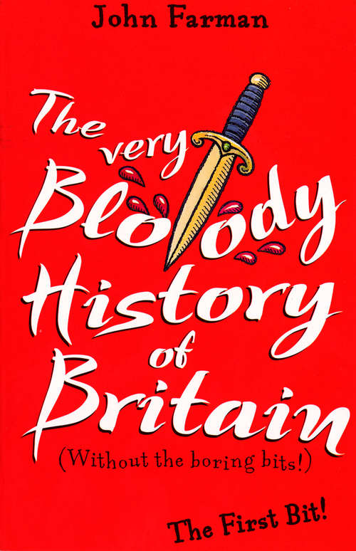 Book cover of The Very Bloody History Of Britain: The First Bit! (Red Fox Humour Ser.)