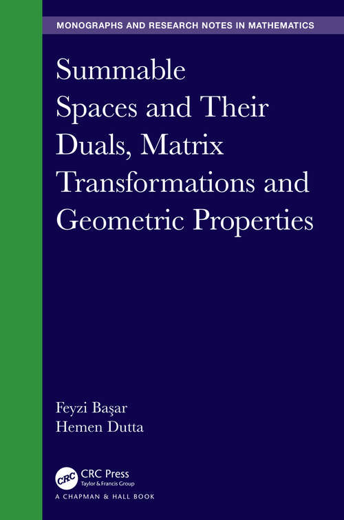 Book cover of Summable Spaces and Their Duals, Matrix Transformations and Geometric Properties (Chapman & Hall/CRC Monographs and Research Notes in Mathematics)