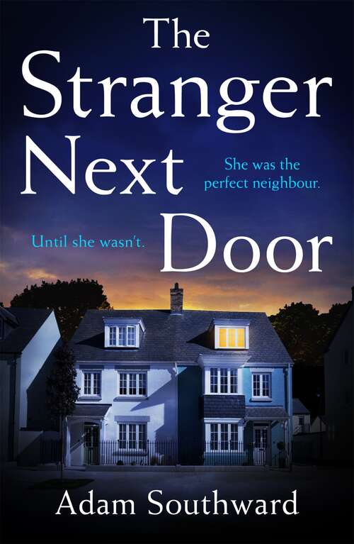 Book cover of The Stranger Next Door: a completely gripping thriller with a shocking twist