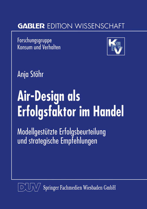 Book cover of Air-Design als Erfolgsfaktor im Handel: Modellgestützte Erfolgsbeurteilung und strategische Empfehlungen (1998) (Forschungsgruppe Konsum und Verhalten)