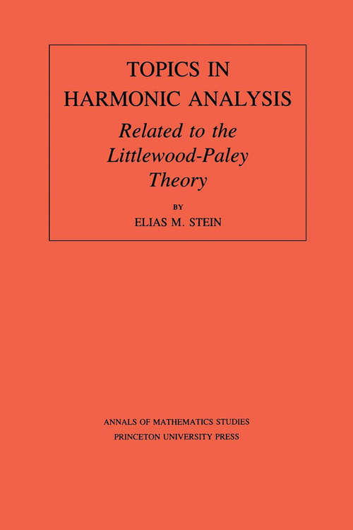 Book cover of Topics in Harmonic Analysis Related to the Littlewood-Paley Theory. (AM-63), Volume 63
