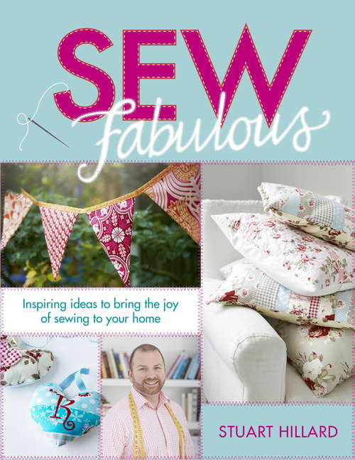 Book cover of Sew Fabulous: Inspiring Ideas to Bring the Joy of Sewing to Your Home