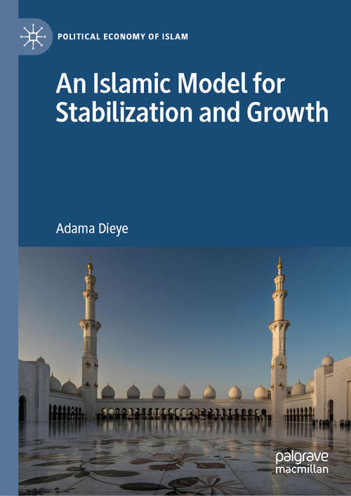 Book cover of An Islamic Model for Stabilization and Growth (1st ed. 2020) (Political Economy of Islam)