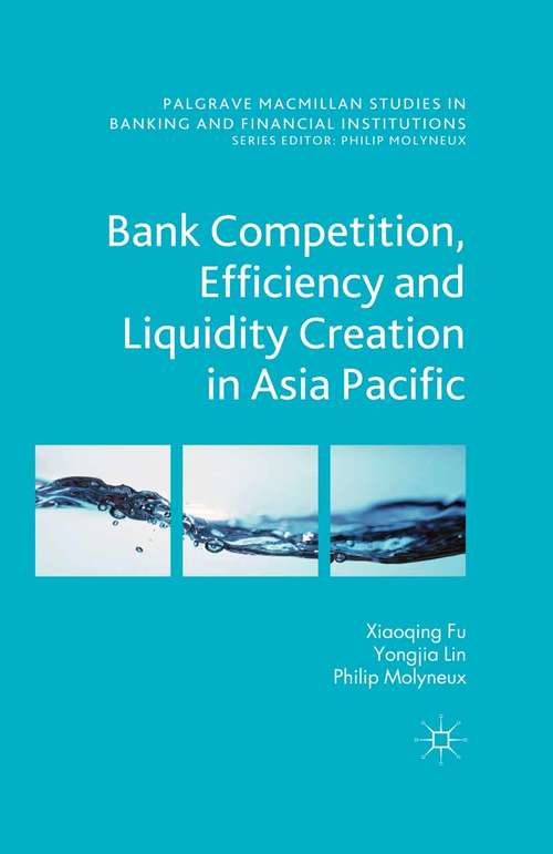 Book cover of Bank Competition, Efficiency and Liquidity Creation in Asia Pacific (2015) (Palgrave Macmillan Studies in Banking and Financial Institutions)