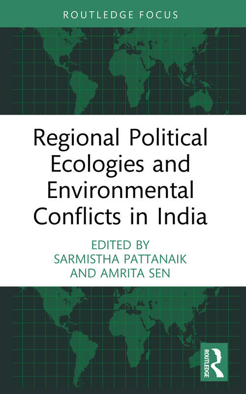 Book cover of Regional Political Ecologies and Environmental Conflicts in India (Routledge Focus on Environment and Sustainability)