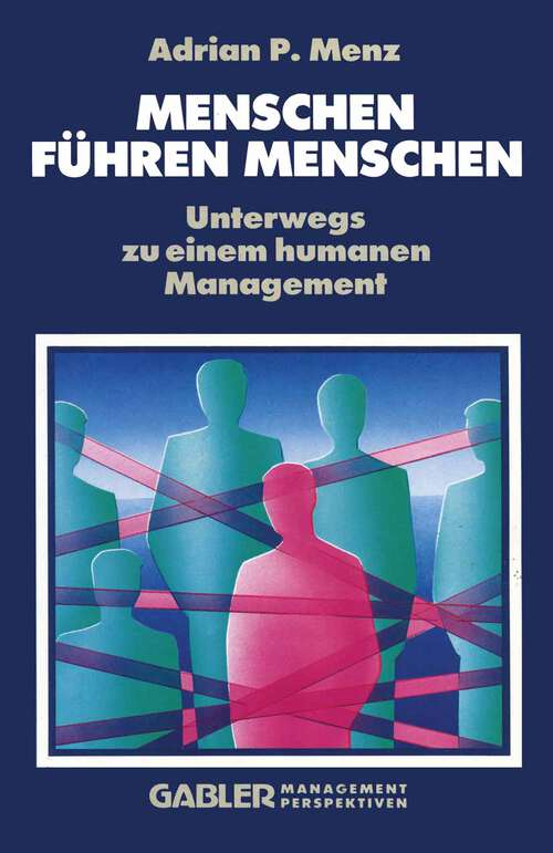 Book cover of Menschen Führen Menschen: Unterwegs zu einem humanen Management (1989)