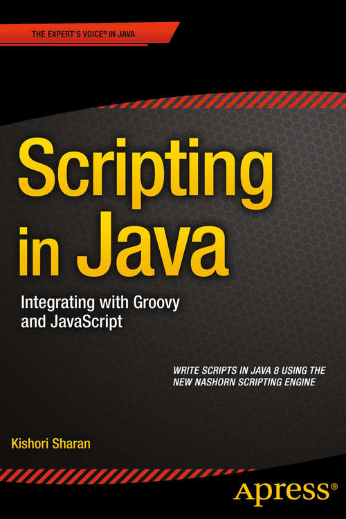 Book cover of Scripting in Java: Integrating with Groovy and JavaScript (1st ed.)