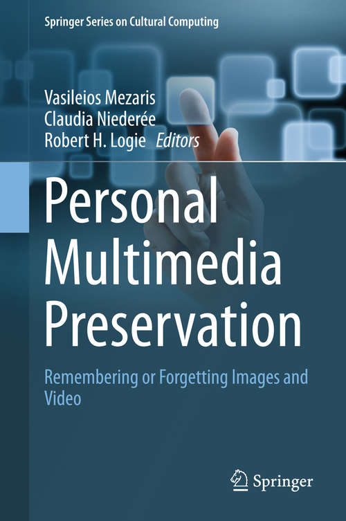 Book cover of Personal Multimedia Preservation: Remembering or Forgetting Images and Video (Springer Series on Cultural Computing)