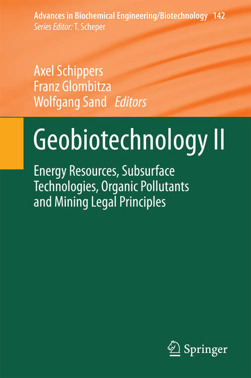 Book cover of Geobiotechnology II: Energy Resources, Subsurface Technologies, Organic Pollutants and Mining Legal Principles (2014) (Advances in Biochemical Engineering/Biotechnology #142)