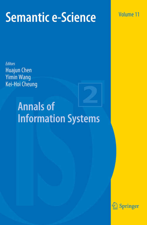 Book cover of Semantic e-Science: Papers From The 2007 Aaai Workshop (2010) (Annals of Information Systems #11)