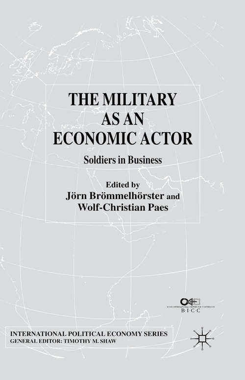 Book cover of The Military as an Economic Actor: Soldiers in Business (2003) (International Political Economy Series)