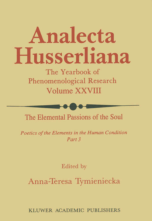 Book cover of The Elemental Passions of the Soul Poetics of the Elements in the Human Condition: Part 3 (1990) (Analecta Husserliana #28)