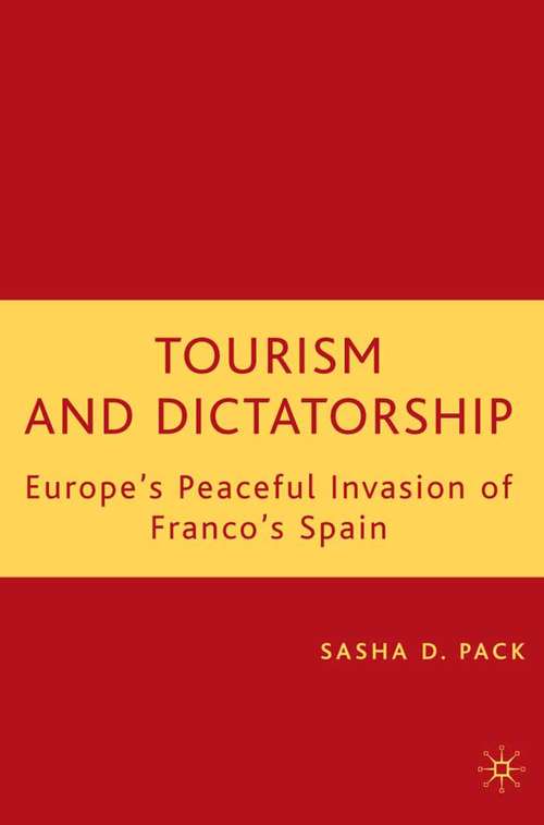 Book cover of Tourism and Dictatorship: Europe's Peaceful Invasion of Franco's Spain (2006)