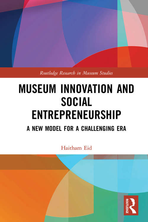 Book cover of Museum Innovation and Social Entrepreneurship: A New Model for a Challenging Era (Routledge Research in Museum Studies)