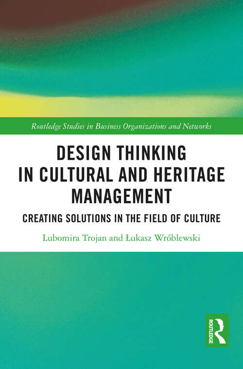 Book cover of Design Thinking in Cultural and Heritage Management: Creating Solutions in the Field of Culture (ISSN)