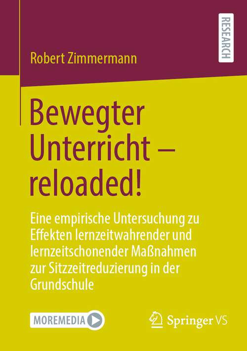 Book cover of Bewegter Unterricht – reloaded!: Eine empirische Untersuchung zu Effekten lernzeitwahrender und lernzeitschonender Maßnahmen zur Sitzzeitreduzierung in der Grundschule (1. Aufl. 2022)