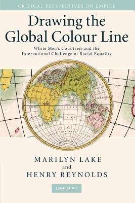 Book cover of Drawing the Global Colour Line: White Men's Countries and the International Challenge of Racial Equality (PDF) (Critical Perspectives On Empire Ser.)