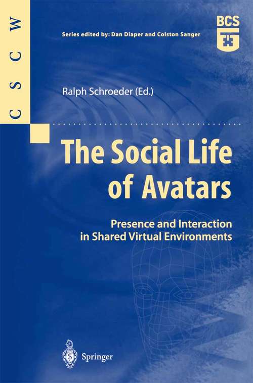 Book cover of The Social Life of Avatars: Presence and Interaction in Shared Virtual Environments (2002) (Computer Supported Cooperative Work)